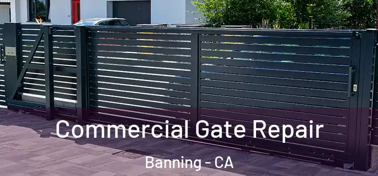 Commercial Gate Repair Banning - CA