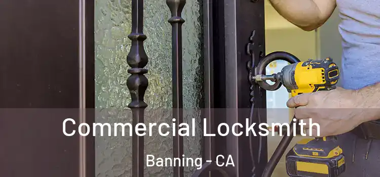 Commercial Locksmith Banning - CA