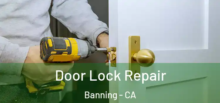 Door Lock Repair Banning - CA