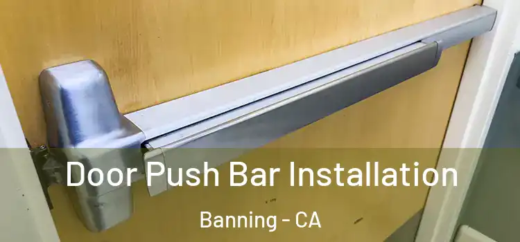  Door Push Bar Installation Banning - CA
