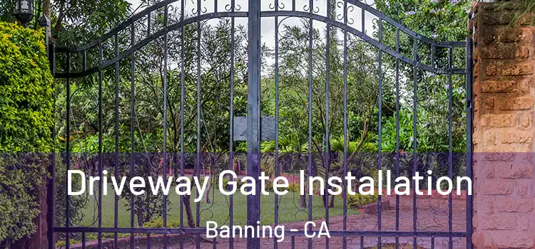  Driveway Gate Installation Banning - CA