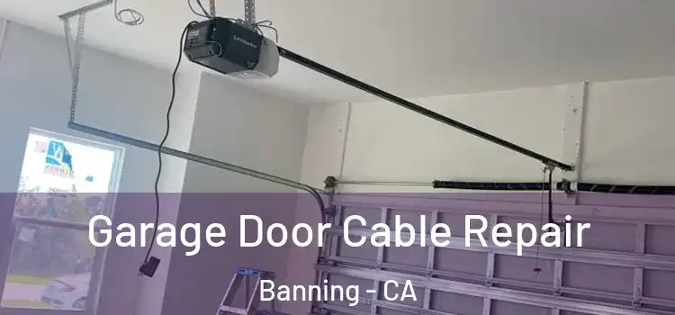  Garage Door Cable Repair Banning - CA