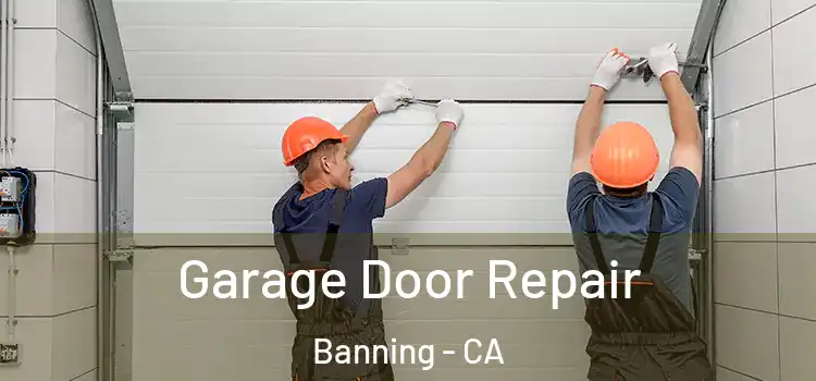  Garage Door Repair Banning - CA