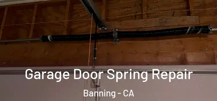  Garage Door Spring Repair Banning - CA
