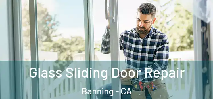 Glass Sliding Door Repair Banning - CA