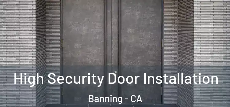 High Security Door Installation Banning - CA