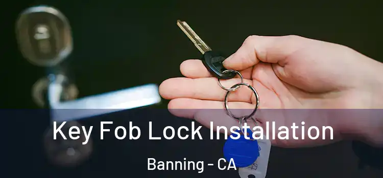  Key Fob Lock Installation Banning - CA