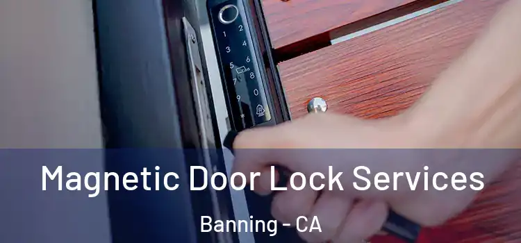  Magnetic Door Lock Services Banning - CA