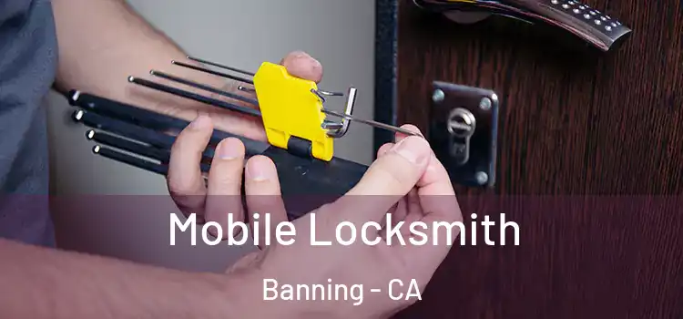 Mobile Locksmith Banning - CA