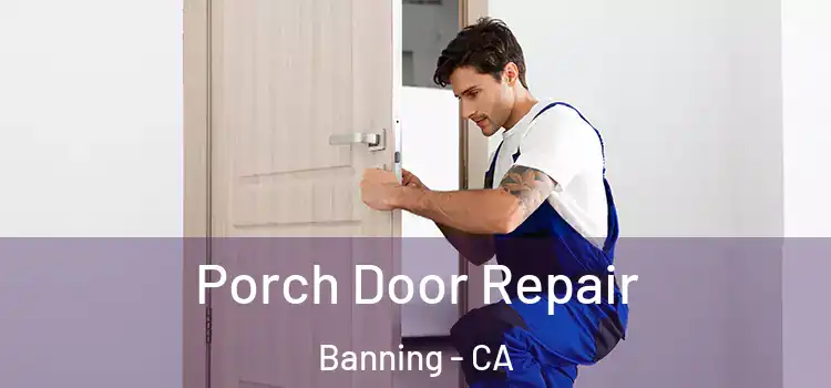  Porch Door Repair Banning - CA
